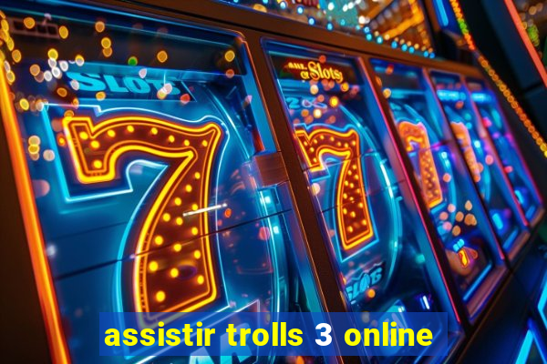 assistir trolls 3 online